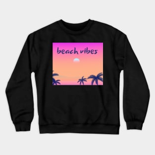 Beach vibes - good vibes on the beach Crewneck Sweatshirt